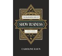 Business Side of Show Business, The: How to Make a Living Onstage