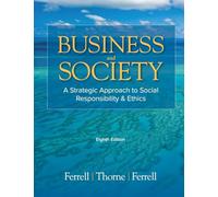 Business & Society: A Strategic Approach to Social Responsibility & Ethics