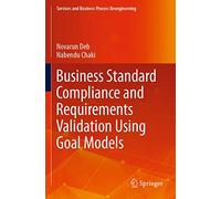 Business Standard Compliance and Requirements Validation Using Goal Models – Springer Verlag