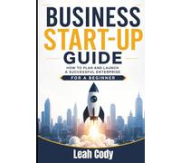 Business Start up Guide: How to plan and launch a successful enterprise for a beginner.