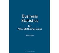 Business Statistics: for Non-Mathematicians
