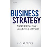 BUSINESS STRATEGY P: Managing Uncertainty, Opportunity, and Enterprise