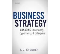 BUSINESS STRATEGY P: Managing Uncertainty, Opportunity, and Enterprise