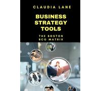 Business Strategy Tools: The Boston - BCG Matrix: 4