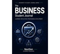 Business Student Journal: Learning • Reflection • Professional Development