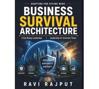 Business Survival Architecture: Disaster Recovery Plan | Enterprise Risk Management | Cybersecurity Practices | Change Management Focus | Innovation in Operations | Adaptive Business Models