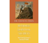 Business Survival Secrets: The Entrepreneur’s Survival Guide