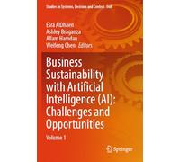 Business Sustainability with Artificial Intelligence (AI): Challenges and Opportunities: Volume 1 (Studies in Systems, Decision and Control, 568)