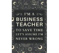Business Teacher Gifts: Blank Lined Notebook Journal, a Funny and Appreciation Thank You Gift for Business Teachers to Write in