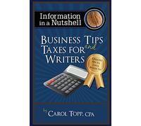 Business Tips and Taxes For Writers: Volume 2 (Information in a Nutshell)
