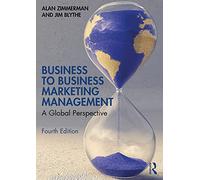 Business to Business Marketing Management: A Global Perspective