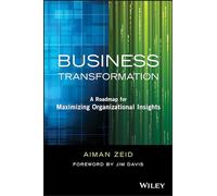 Business Transformation: A Roadmap for Maximizing Organizational Insights (Wiley and SAS Business Series)