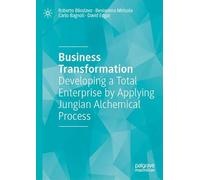 Business Transformation: Developing a Total Enterprise by Applying Jungian Alchemical Process