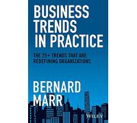 Business Trends in Practice: The 25+ Trends That are Redefining Organizations