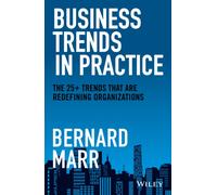 Business Trends in Practice : The 25+ Trends That are Redefining Organizations