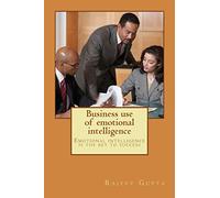 Business use of emotional intelligence: Emotional intelligence is the key to success