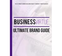 Business Virtue: Ultimate Brand Development Guide