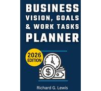 Business Vision, Goals & Work Tasks Planner: A No-Fluff Execution System for Entrepreneurs Who Are Done Planning and Ready to Build a Profitable, ... in 2026 (Business Success Secrets Books)