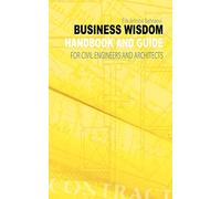 Business Wisdom Handbook and Guide for Civil Engineers and Architects