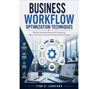 Business Workflow Optimization Techniques: Effective Workflow Practices for Enhancing Team Coordination and Daily Operational Performance