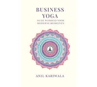 Business Yoga: Oude Wijsheid voor Moderne Bedrijven