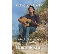 Busking Beyond Borders: A book about busking and travelling