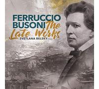 BUSONI/BELSKY - Late Works