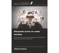 Búsqueda activa en redes sociales: ¿El modelo de futuro para las empresas en tiempos de escasez de personal cualificado?