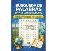 Búsqueda de Palabras: Sopa de Letras del Mundo: 100 Rompecabezas de Países, Capitales, Cultura y Viajes
