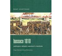 Bussaco 1810: Wellington Defeats Napoleon's Marshals (Praeger Illustrated Military History Series)