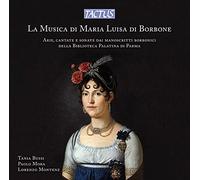Bussi/Mora/Montenz - The Music of Maria Luisa di Borbone: Arias,cantatas and sonatas from Borbonic manuscripts of the Palatin Library in Parm