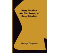 Bussy D'Ambois and The Revenge of Bussy D'Ambois