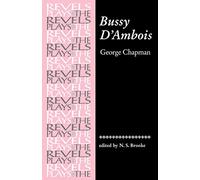 Bussy D'Ambois: By George Chapman (The Revels Plays)