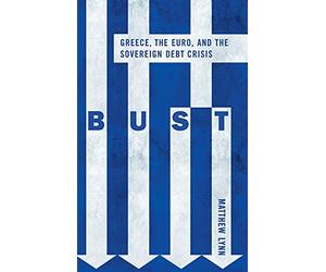 Bust: Greece, the Euro and the Sovereign Debt Crisis: 1 (Bloomberg (UK))