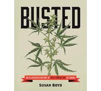 Busted: An Illustrated History of Drug Prohibition in Canada (Emersion: Emergent Village resources for communities of faith)