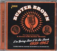 Buster Brown - I'm Going But I'll Be Back 1959-1962