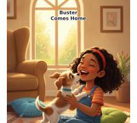 Buster Comes Home: A Story About Welcoming a New Best Friend