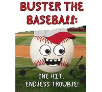 Buster the Baseball: One Hit, Endless Trouble!: A Fun Baseball Adventure Packed with Laughs and Crazy Trouble, For Kids 4-10
