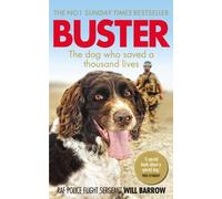 Buster: The dog who saved a thousand lives by RAF Police Sergeant Will Barrow (2015-09-10)