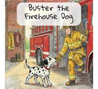 Buster The Firehouse Dog: A Brave Dalmatian Tale