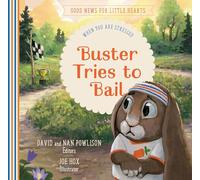 Buster Tries to Bail: When You Are Stressed (Good News for Little Hearts)