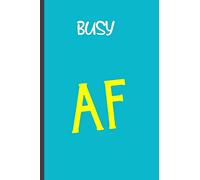 Busy AF: Funny, Gag Gift Lined Notebook with Quotes,for family/friends/co-workers to record their secret thoughts(!) A perfect Christmas, Birthday or ... on Gift. Stocking Stuffer, Secret Santa. blue