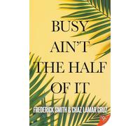 Busy Ain't the Half of It