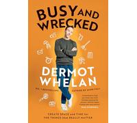 Busy and Wrecked: Create space and energy for the people and things that really matter