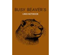 BUSY BEAVER'S LINED NOTEBOOK: A convenient way to document all of your jobs