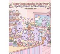 Busy Bee Bunnies Take Over Spring Break & The Bakery (The Kawaii Bunnies Series)