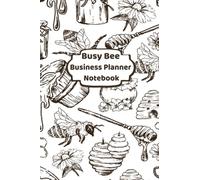 Busy Bee Business Planner Notebook: For Budding Entrepreneurs & Business Minded Innovators |Includes On Page Marketing Plan (Honey Bee Collection)