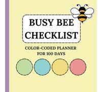 Busy Bee Checklist | 100 days | color-coded planner | Urgent Important Matrix: For professionals, students and people who love to plan, Perfect for gifting
