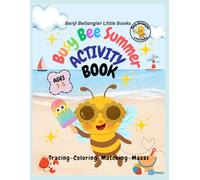 Busy Bee Summer Activity Book: Ages 3-5 Tracing Coloring Matching Mazes (Benji Bellangier Little Books)
