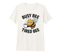 Busy Bee Tired Mom Coffee Lover Funny Stress Anxiety Humor Premium T-Shirt